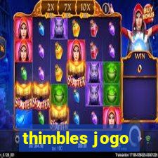 thimbles jogo